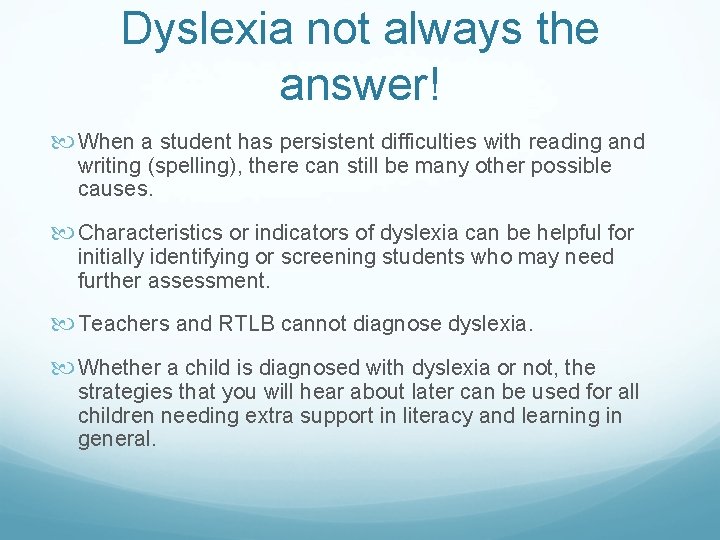 Dyslexia not always the answer! When a student has persistent difficulties with reading and