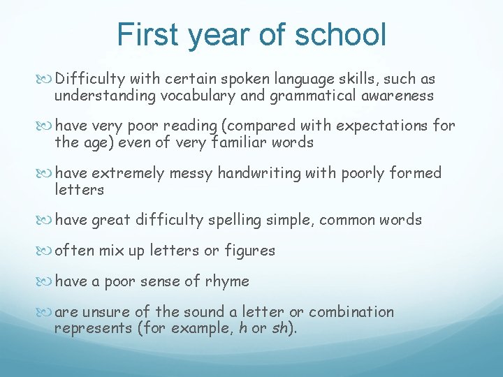 First year of school Difficulty with certain spoken language skills, such as understanding vocabulary