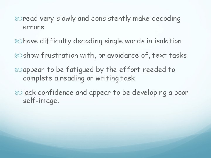  read very slowly and consistently make decoding errors have difficulty decoding single words