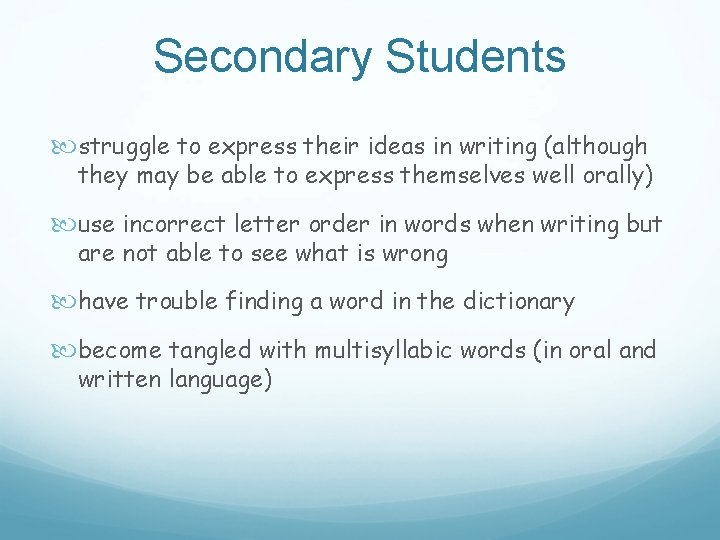 Secondary Students struggle to express their ideas in writing (although they may be able