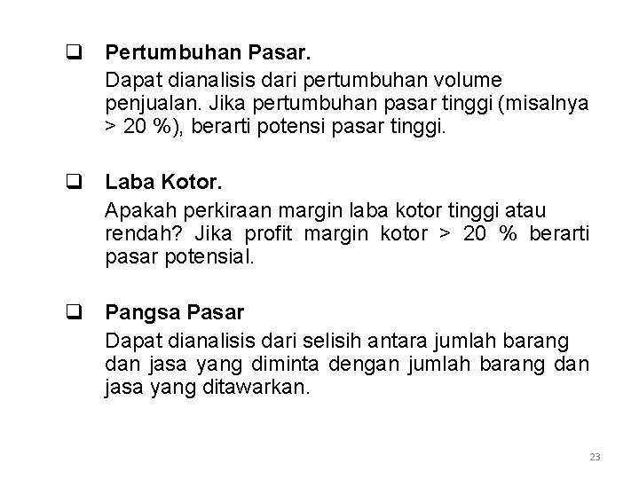 q Pertumbuhan Pasar. Dapat dianalisis dari pertumbuhan volume penjualan. Jika pertumbuhan pasar tinggi (misalnya