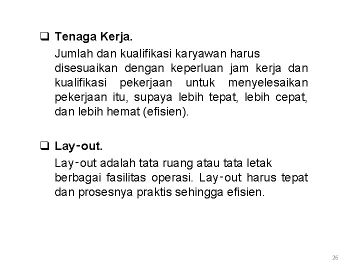 q Tenaga Kerja. Jumlah dan kualifikasi karyawan harus disesuaikan dengan keperluan jam kerja dan