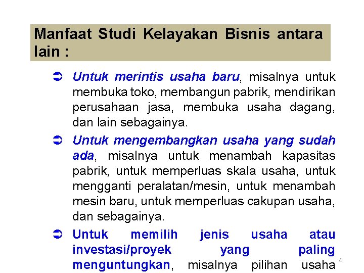 Manfaat Studi Kelayakan Bisnis antara lain : Ü Untuk merintis usaha baru, misalnya untuk