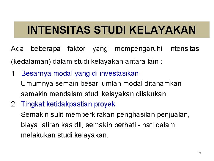 INTENSITAS STUDI KELAYAKAN Ada beberapa faktor yang mempengaruhi intensitas (kedalaman) dalam studi kelayakan antara