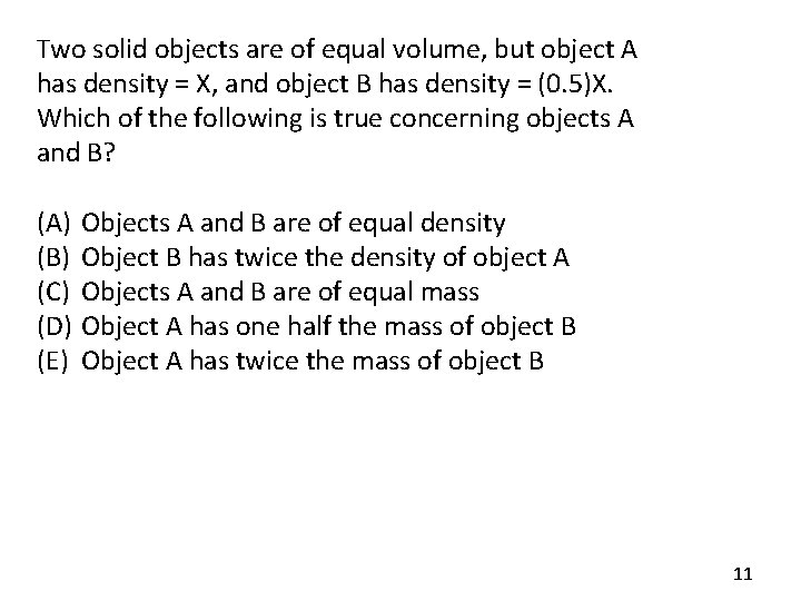 Two solid objects are of equal volume, but object A has density = X, Two solid objects are of equal volume, but object A has density = X,