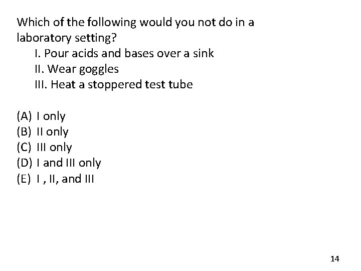 Which of the following would you not do in a laboratory setting? I. Pour Which of the following would you not do in a laboratory setting? I. Pour