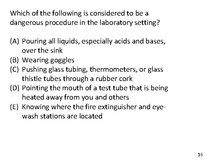 Which of the following is considered to be a dangerous procedure in the laboratory Which of the following is considered to be a dangerous procedure in the laboratory