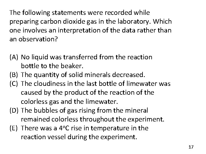 The following statements were recorded while preparing carbon dioxide gas in the laboratory. Which The following statements were recorded while preparing carbon dioxide gas in the laboratory. Which