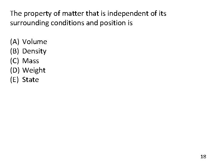 The property of matter that is independent of its surrounding conditions and position is The property of matter that is independent of its surrounding conditions and position is