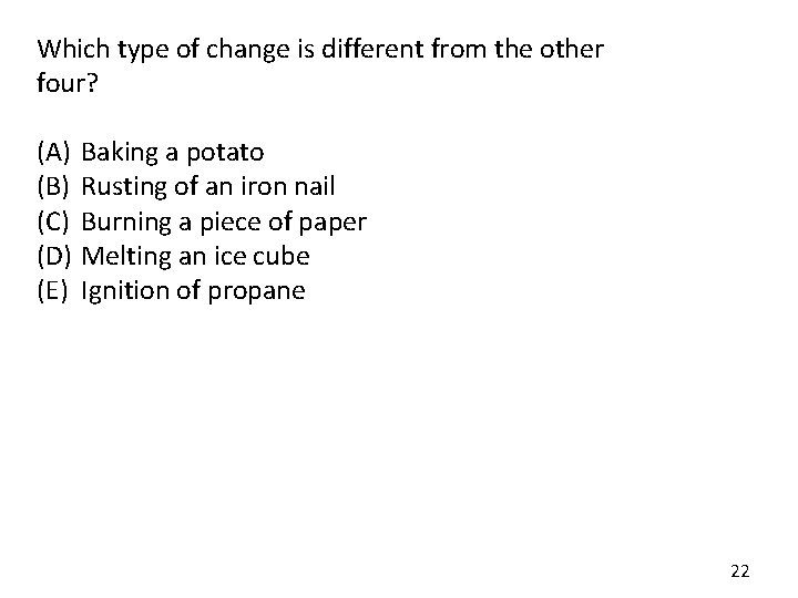 Which type of change is different from the other four? (A) (B) (C) (D) Which type of change is different from the other four? (A) (B) (C) (D)