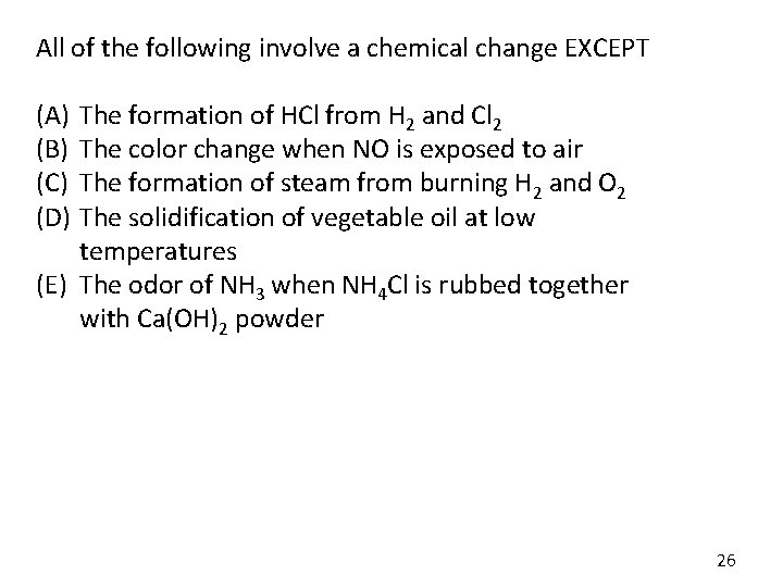 All of the following involve a chemical change EXCEPT (A) (B) (C) (D) The All of the following involve a chemical change EXCEPT (A) (B) (C) (D) The