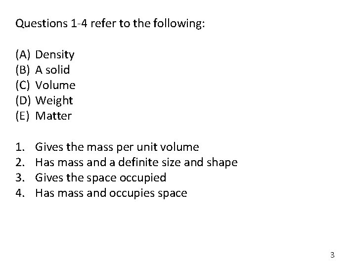 Questions 1 -4 refer to the following: (A) (B) (C) (D) (E) Density A Questions 1 -4 refer to the following: (A) (B) (C) (D) (E) Density A
