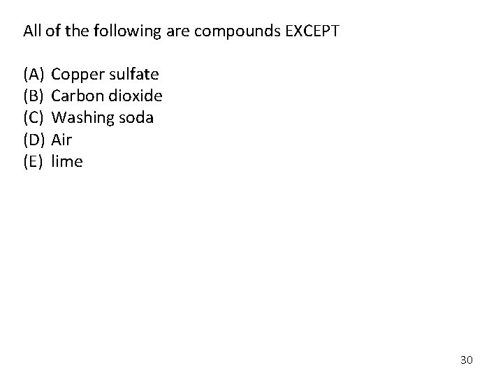 All of the following are compounds EXCEPT (A) (B) (C) (D) (E) Copper sulfate All of the following are compounds EXCEPT (A) (B) (C) (D) (E) Copper sulfate