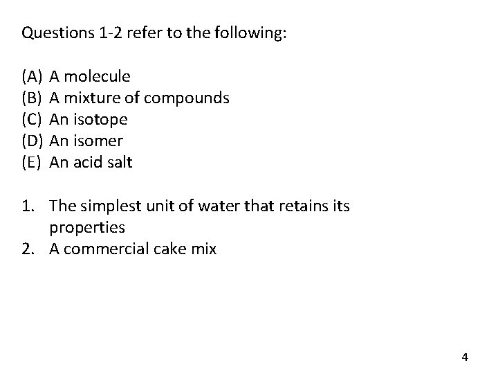 Questions 1 -2 refer to the following: (A) (B) (C) (D) (E) A molecule Questions 1 -2 refer to the following: (A) (B) (C) (D) (E) A molecule