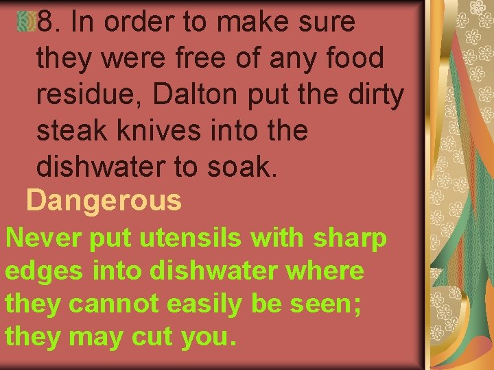 8. In order to make sure they were free of any food residue, Dalton