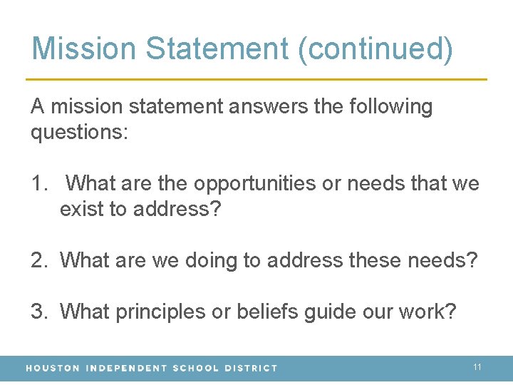 Mission Statement (continued) A mission statement answers the following questions: 1. What are the