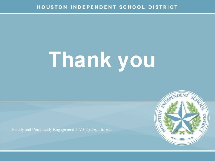 Thank you Family and Community Engagement (FACE) Department 