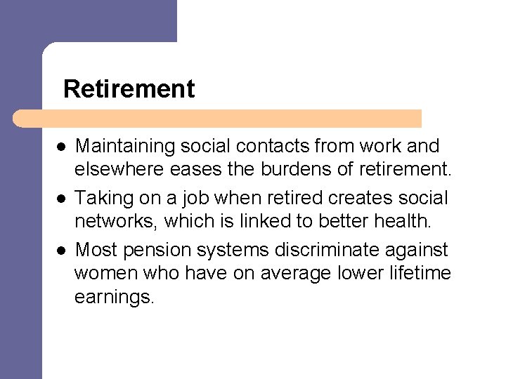  Retirement l l l Maintaining social contacts from work and elsewhere eases the