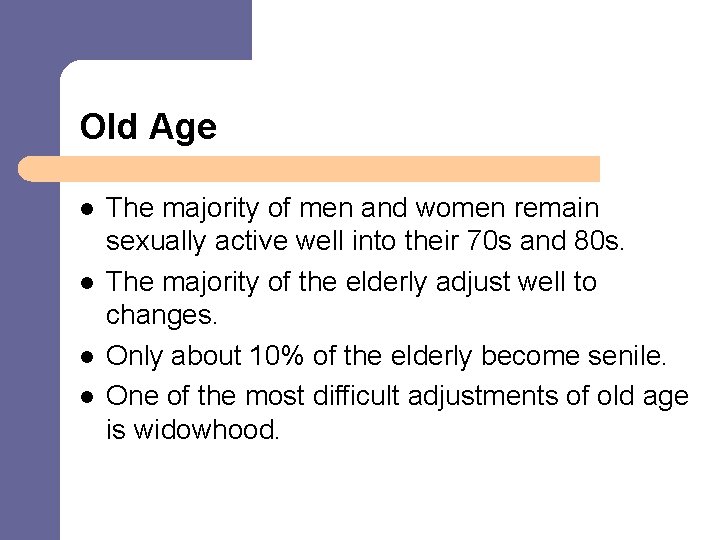 Old Age l l The majority of men and women remain sexually active well