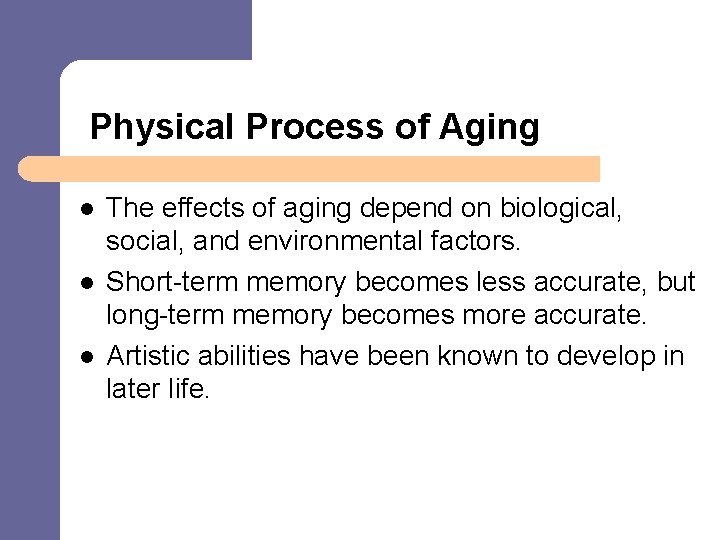  Physical Process of Aging l l l The effects of aging depend on