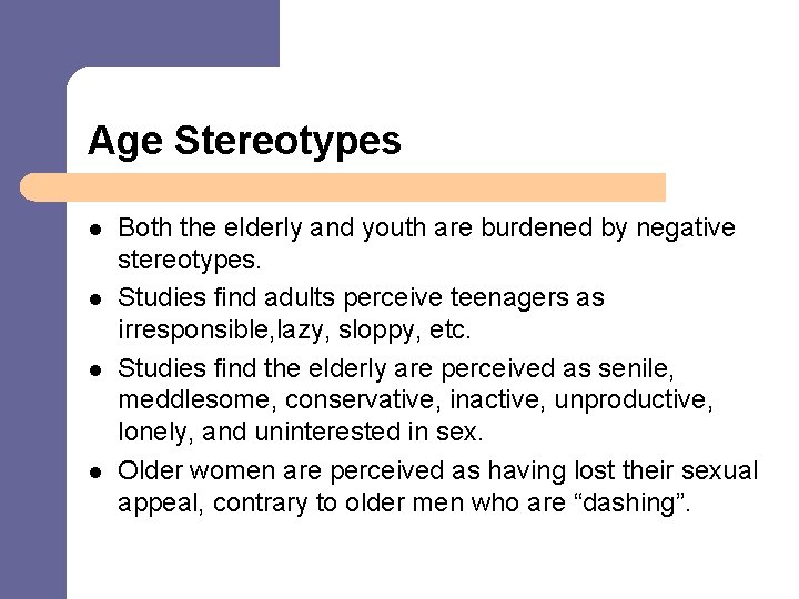 Age Stereotypes l l Both the elderly and youth are burdened by negative stereotypes.
