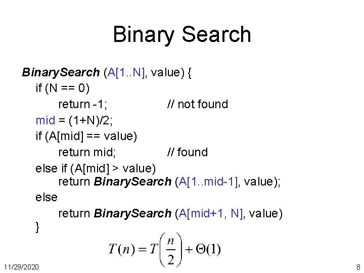 Binary Search Binary. Search (A[1. . N], value) { if (N == 0) return