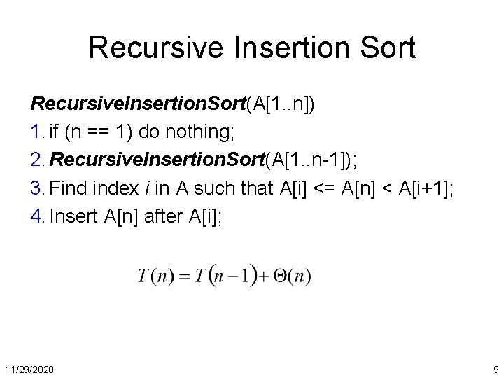 Recursive Insertion Sort Recursive. Insertion. Sort(A[1. . n]) 1. if (n == 1) do