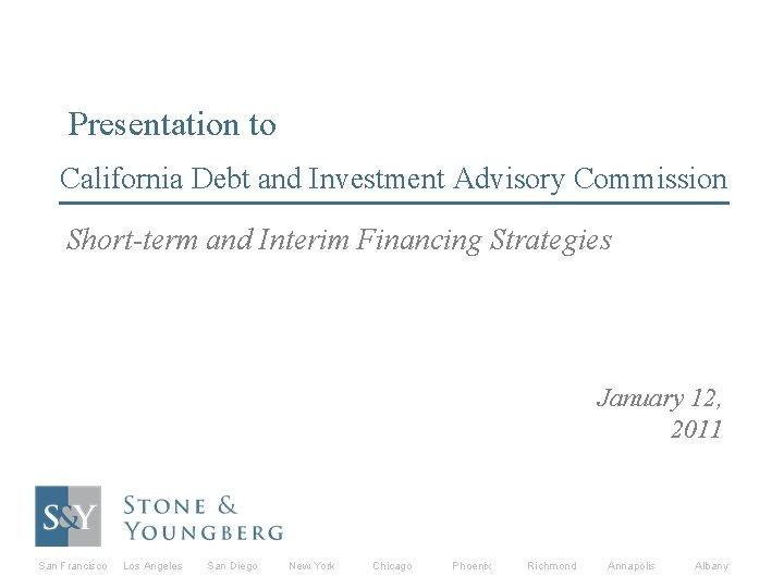 Presentation to California Debt and Investment Advisory Commission Short-term and Interim Financing Strategies January