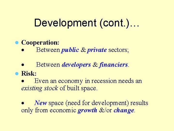 Development (cont. )… Cooperation: · Between public & private sectors; · Between developers &