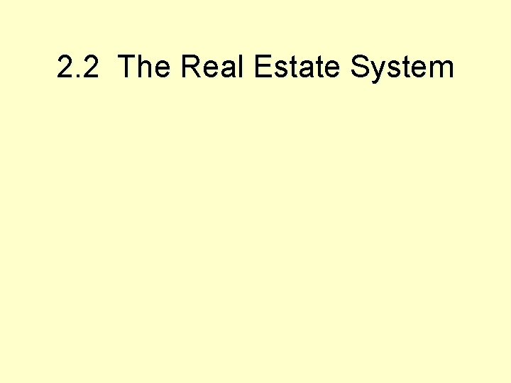 2. 2 The Real Estate System 
