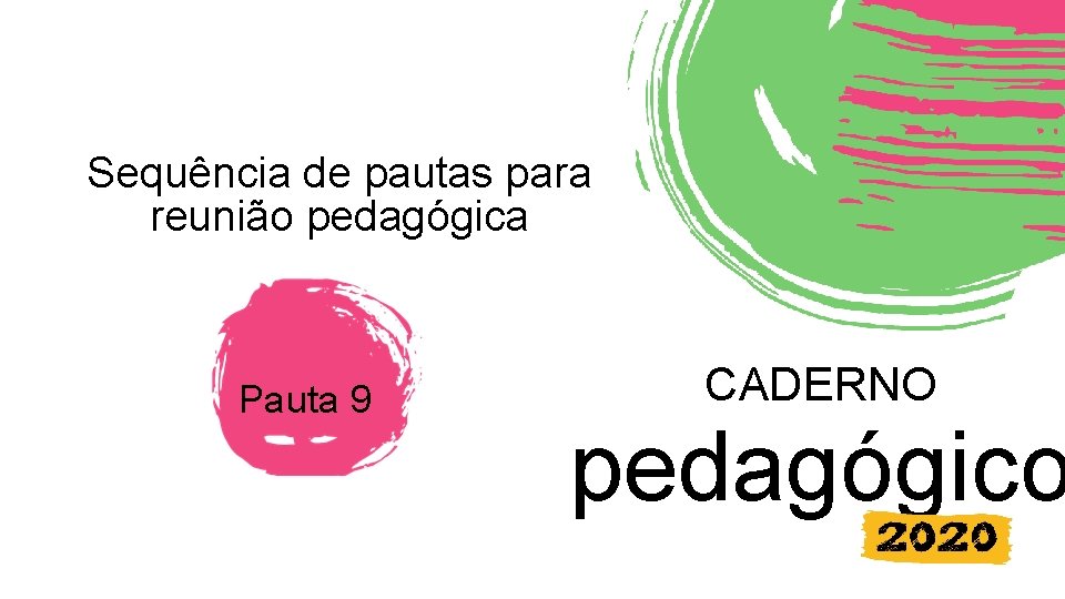 Sequência de pautas para reunião pedagógica Pauta 9 CADERNO pedagógico 