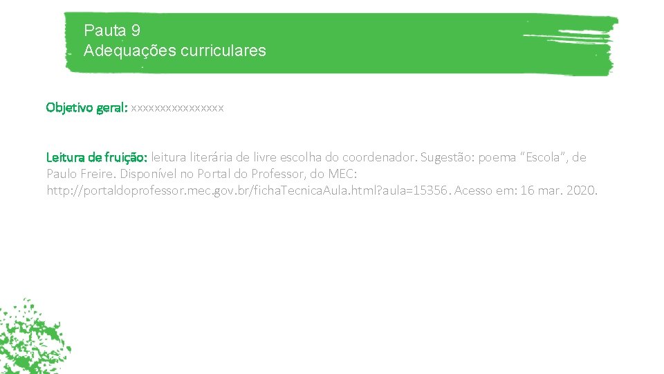 Pauta 9 Adequações curriculares Objetivo geral: xxxxxxxx Leitura de fruição: leitura literária de livre