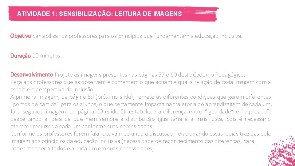 ATIVIDADE 1: SENSIBILIZAÇÃO: LEITURA DE IMAGENS Objetivo Sensibilizar os professores para os princípios que