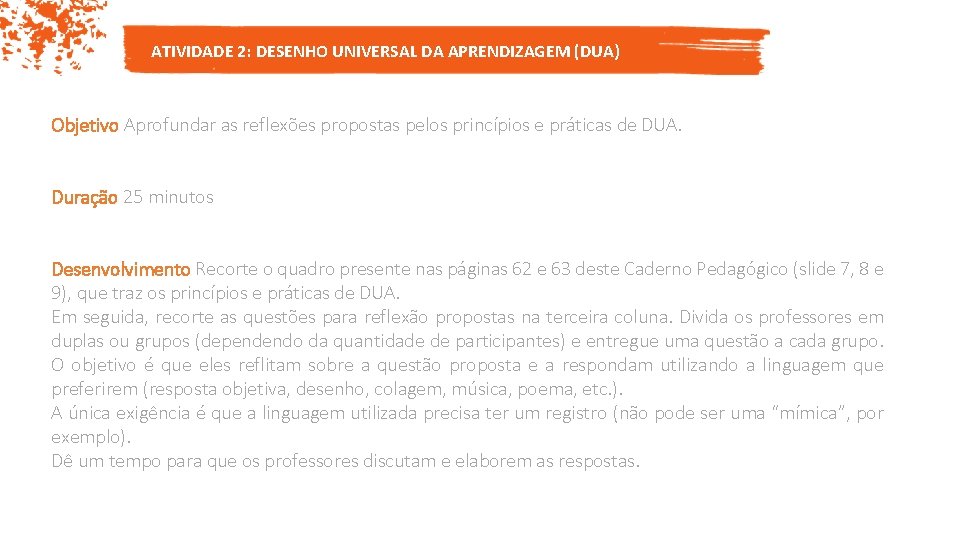 ATIVIDADE 2: DESENHO UNIVERSAL DA APRENDIZAGEM (DUA) Objetivo Aprofundar as reflexões propostas pelos princípios