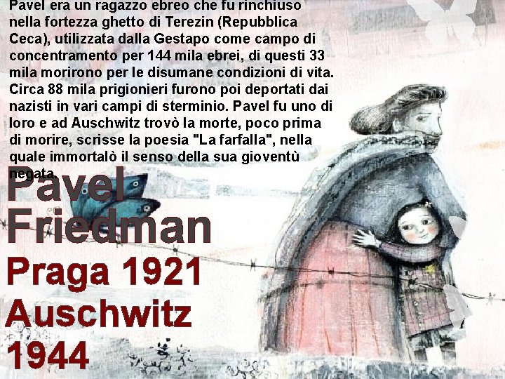 Pavel era un ragazzo ebreo che fu rinchiuso nella fortezza ghetto di Terezin (Repubblica Pavel era un ragazzo ebreo che fu rinchiuso nella fortezza ghetto di Terezin (Repubblica
