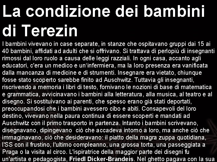 La condizione dei bambini di Terezin I bambini vivevano in case separate, in stanze La condizione dei bambini di Terezin I bambini vivevano in case separate, in stanze