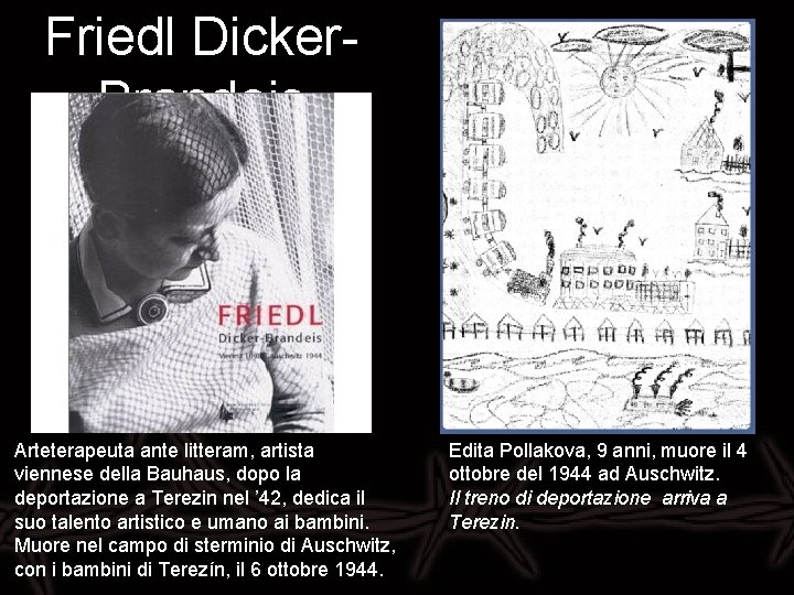 Friedl Dicker. Brandeis UNA VITA PER L’ARTE E L’INSEGNAMENTO Arteterapeuta ante litteram, artista viennese Friedl Dicker. Brandeis UNA VITA PER L’ARTE E L’INSEGNAMENTO Arteterapeuta ante litteram, artista viennese