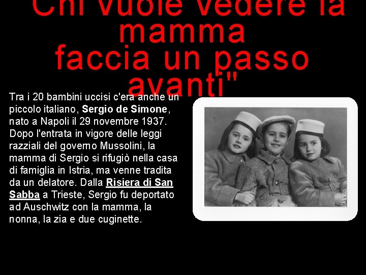 "Chi vuole vedere la mamma faccia un passo avanti" Tra i 20 bambini uccisi "Chi vuole vedere la mamma faccia un passo avanti" Tra i 20 bambini uccisi