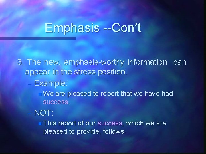 Emphasis --Con’t 3. The new, emphasis-worthy information can appear in the stress position. – Emphasis --Con’t 3. The new, emphasis-worthy information can appear in the stress position. –