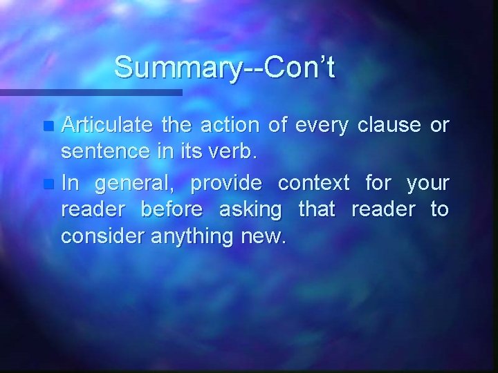 Summary--Con’t Articulate the action of every clause or sentence in its verb. n In Summary--Con’t Articulate the action of every clause or sentence in its verb. n In