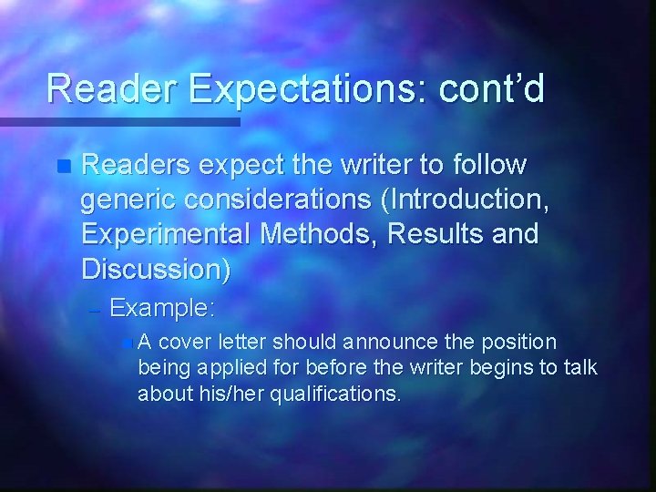 Reader Expectations: cont’d n Readers expect the writer to follow generic considerations (Introduction, Experimental Reader Expectations: cont’d n Readers expect the writer to follow generic considerations (Introduction, Experimental