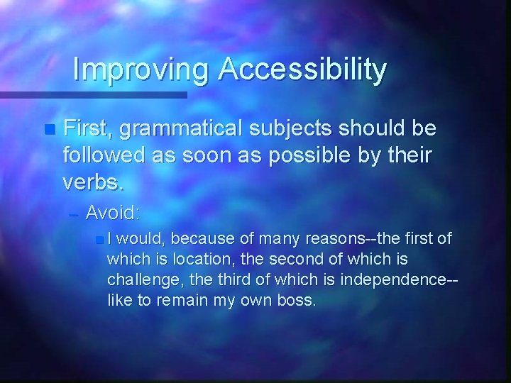 Improving Accessibility n First, grammatical subjects should be followed as soon as possible by Improving Accessibility n First, grammatical subjects should be followed as soon as possible by