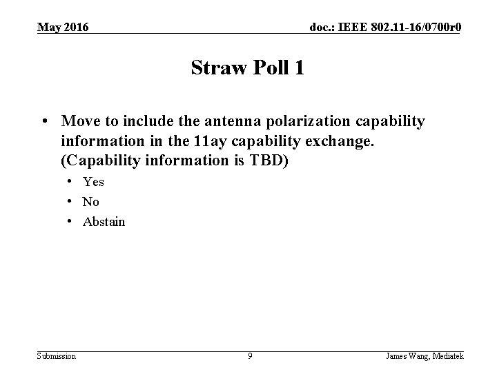 May 2016 doc. : IEEE 802. 11 -16/0700 r 0 Straw Poll 1 •