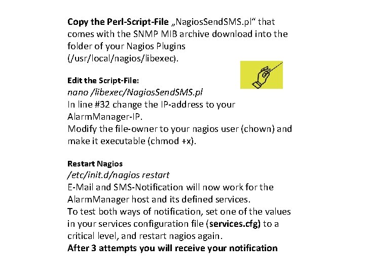 Copy the Perl-Script-File „Nagios. Send. SMS. pl“ that comes with the SNMP MIB archive Copy the Perl-Script-File „Nagios. Send. SMS. pl“ that comes with the SNMP MIB archive