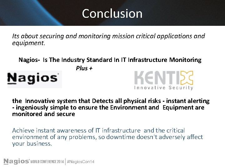 Conclusion Its about securing and monitoring mission critical applications and equipment. Nagios- Is The Conclusion Its about securing and monitoring mission critical applications and equipment. Nagios- Is The