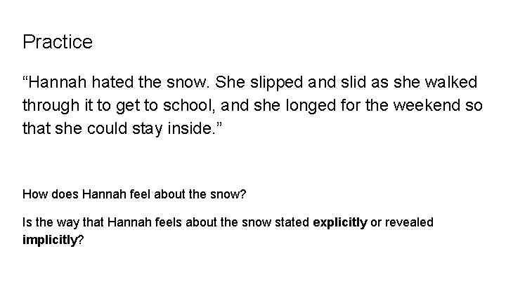 Practice “Hannah hated the snow. She slipped and slid as she walked through it
