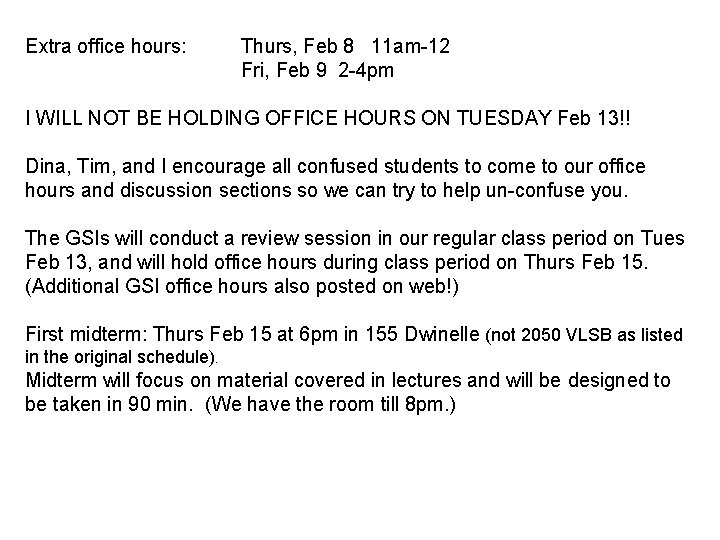 Extra office hours: Thurs, Feb 8 11 am-12 Fri, Feb 9 2 -4 pm