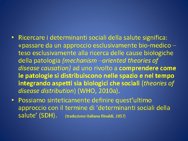  • Ricercare i determinanti sociali della salute significa: «passare da un approccio esclusivamente