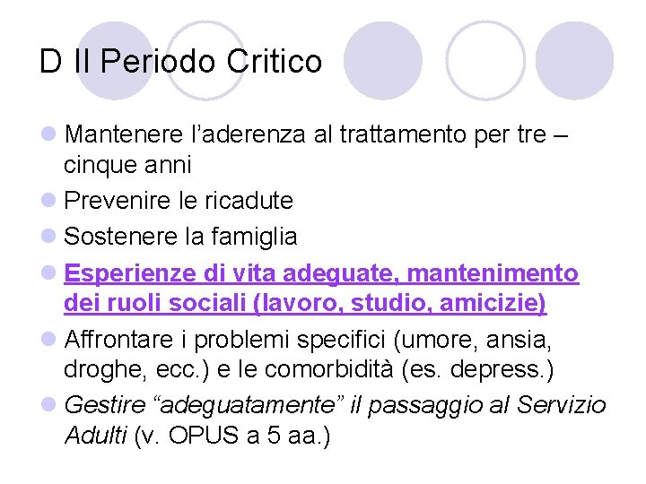 D Il Periodo Critico l Mantenere l’aderenza al trattamento per tre – cinque anni