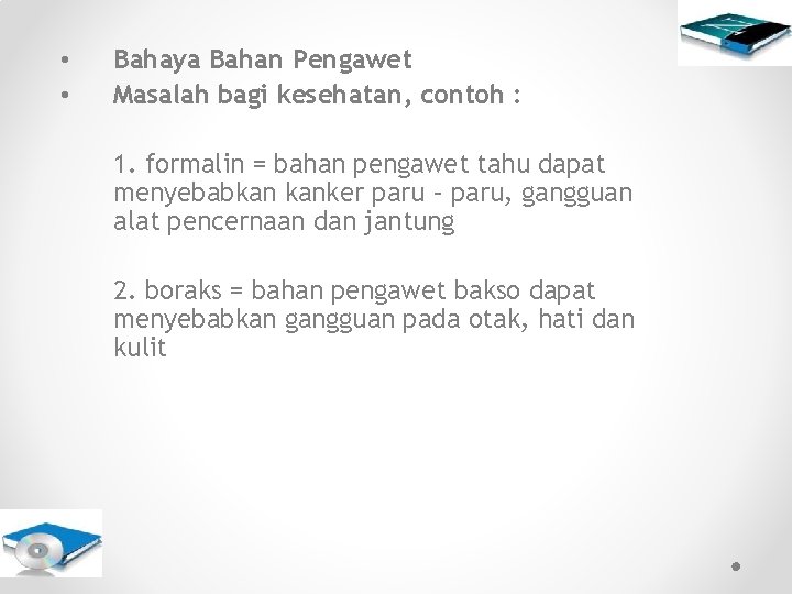  • • Bahaya Bahan Pengawet Masalah bagi kesehatan, contoh : 1. formalin =